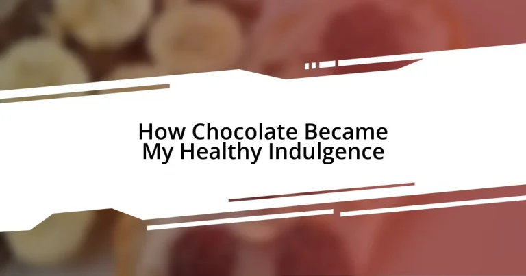 How Chocolate Became My Healthy Indulgence