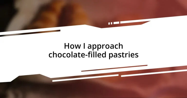 How I approach chocolate-filled pastries