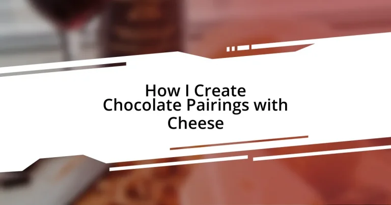 How I Create Chocolate Pairings with Cheese