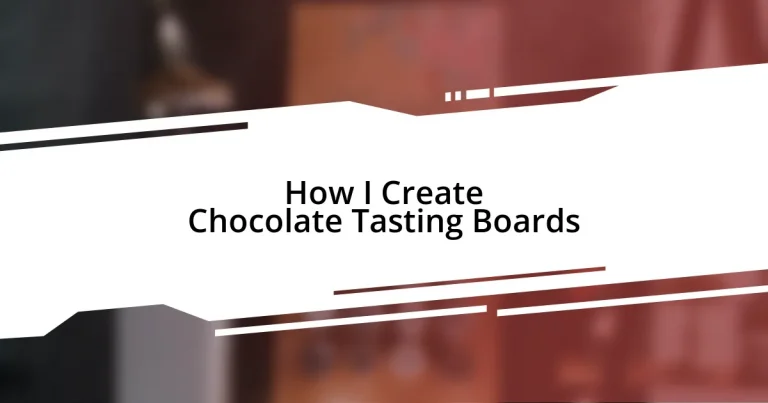 How I Create Chocolate Tasting Boards