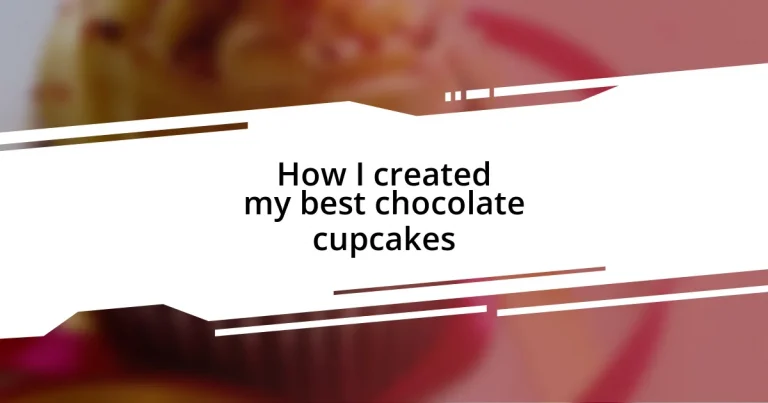 How I created my best chocolate cupcakes