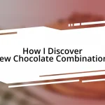 How I Discover New Chocolate Combinations