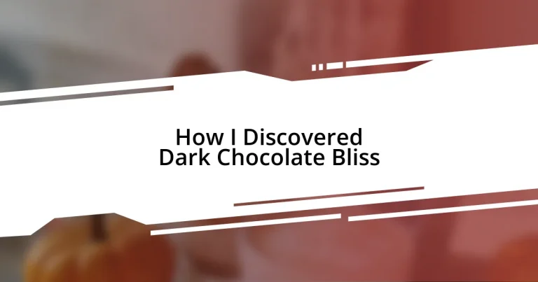 How I Discovered Dark Chocolate Bliss