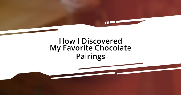 How I Discovered My Favorite Chocolate Pairings