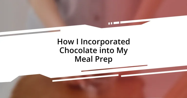 How I Incorporated Chocolate into My Meal Prep