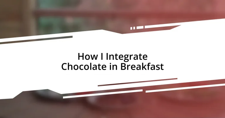 How I Integrate Chocolate in Breakfast