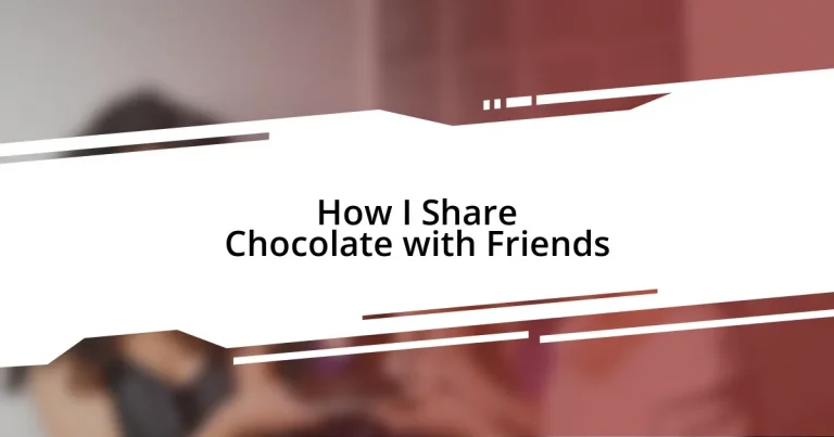 How I Share Chocolate with Friends