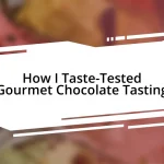 How I Taste-Tested Gourmet Chocolate Tasting