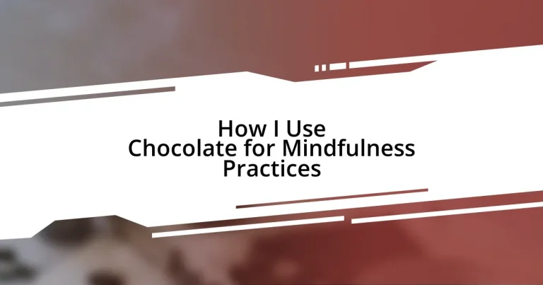 How I Use Chocolate for Mindfulness Practices