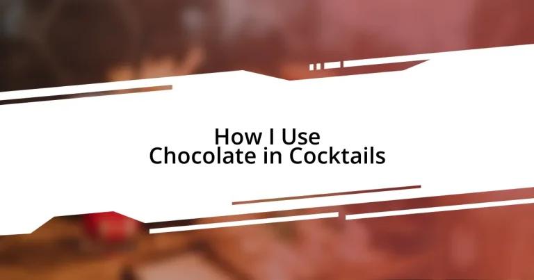 How I Use Chocolate in Cocktails