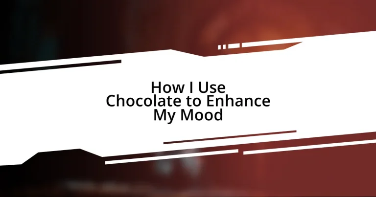 How I Use Chocolate to Enhance My Mood