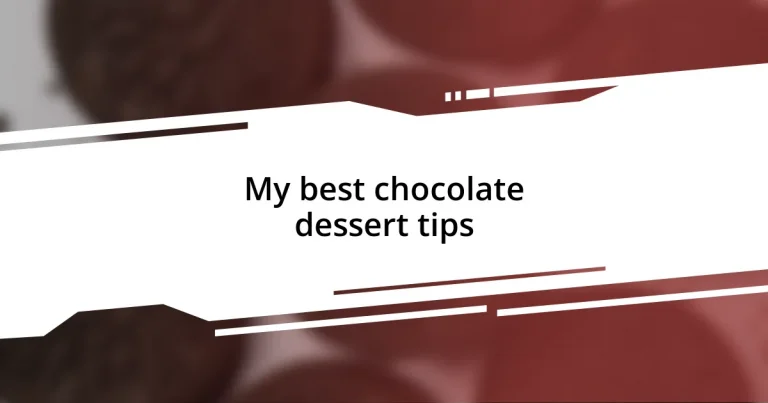 My best chocolate dessert tips