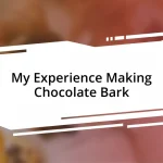 My Experience Making Chocolate Bark