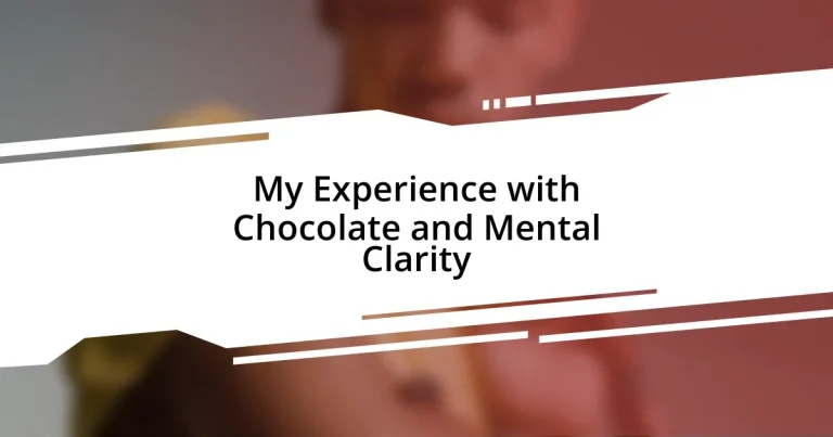 My Experience with Chocolate and Mental Clarity