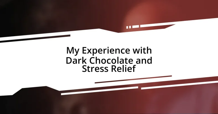 My Experience with Dark Chocolate and Stress Relief