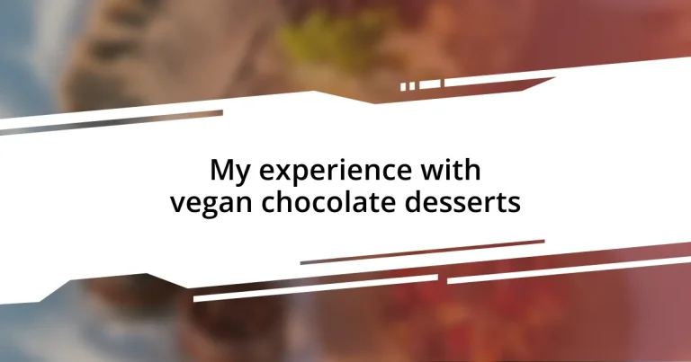 My experience with vegan chocolate desserts