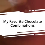 My Favorite Chocolate Combinations