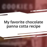 My favorite chocolate panna cotta recipe