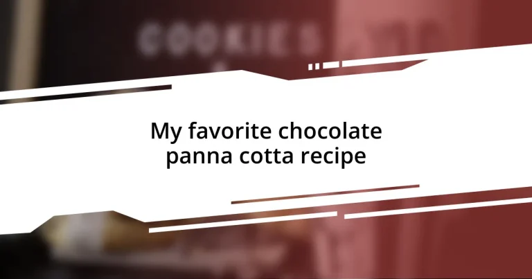 My favorite chocolate panna cotta recipe