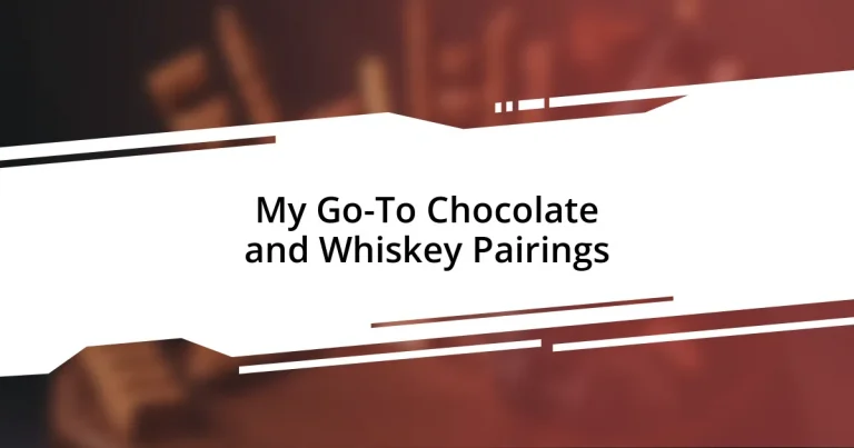 My Go-To Chocolate and Whiskey Pairings