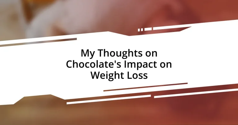 My Thoughts on Chocolate’s Impact on Weight Loss