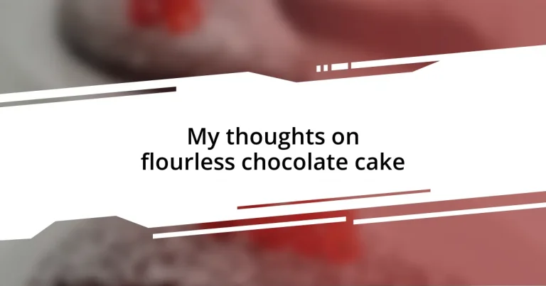 My thoughts on flourless chocolate cake