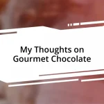 My Thoughts on Gourmet Chocolate