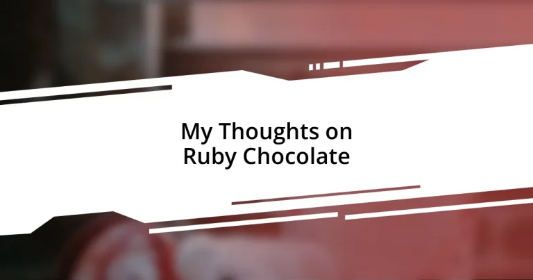 My Thoughts on Ruby Chocolate