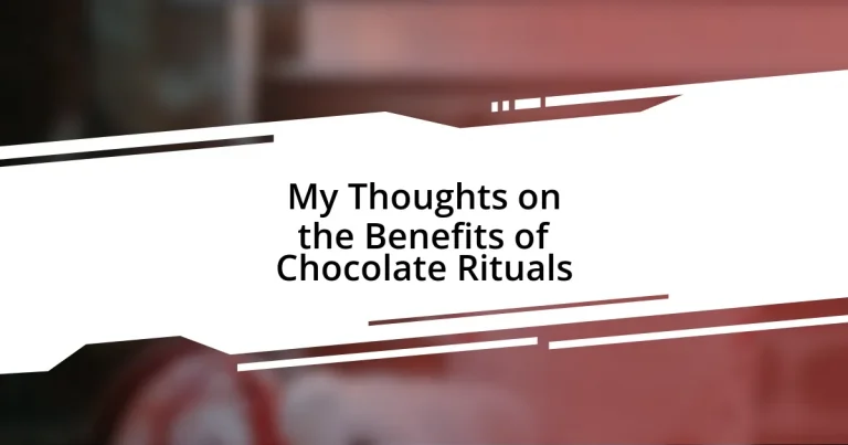 My Thoughts on the Benefits of Chocolate Rituals