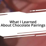 What I Learned About Chocolate Pairings