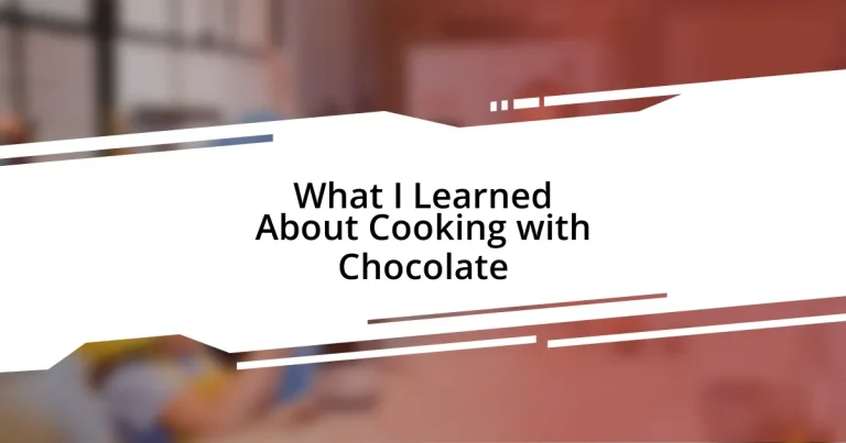 What I Learned About Cooking with Chocolate