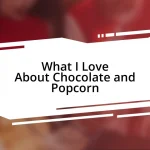 What I Love About Chocolate and Popcorn