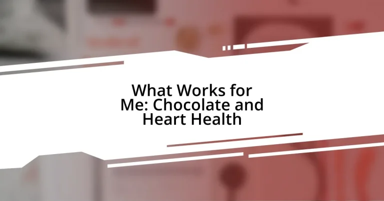 What Works for Me: Chocolate and Heart Health