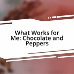 What Works for Me: Chocolate and Peppers