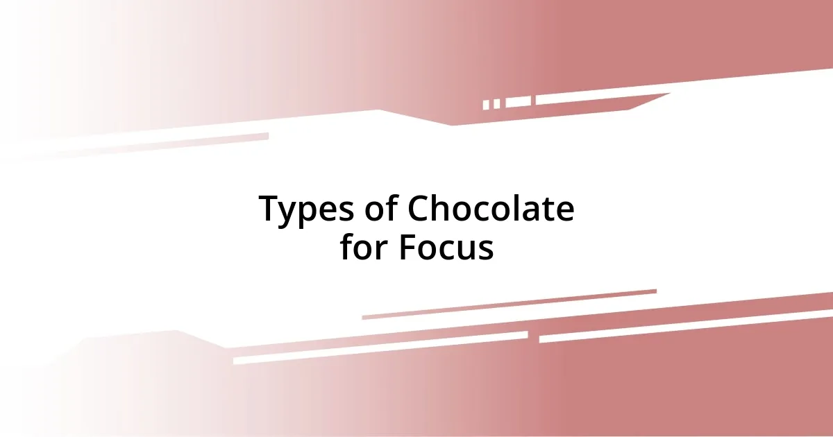 Types of Chocolate for Focus