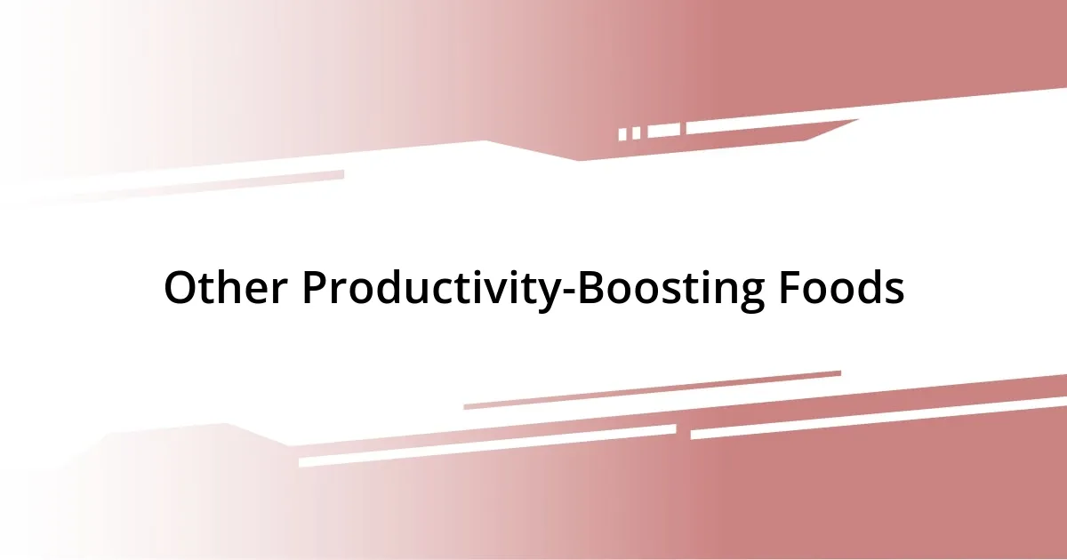 Other Productivity-Boosting Foods