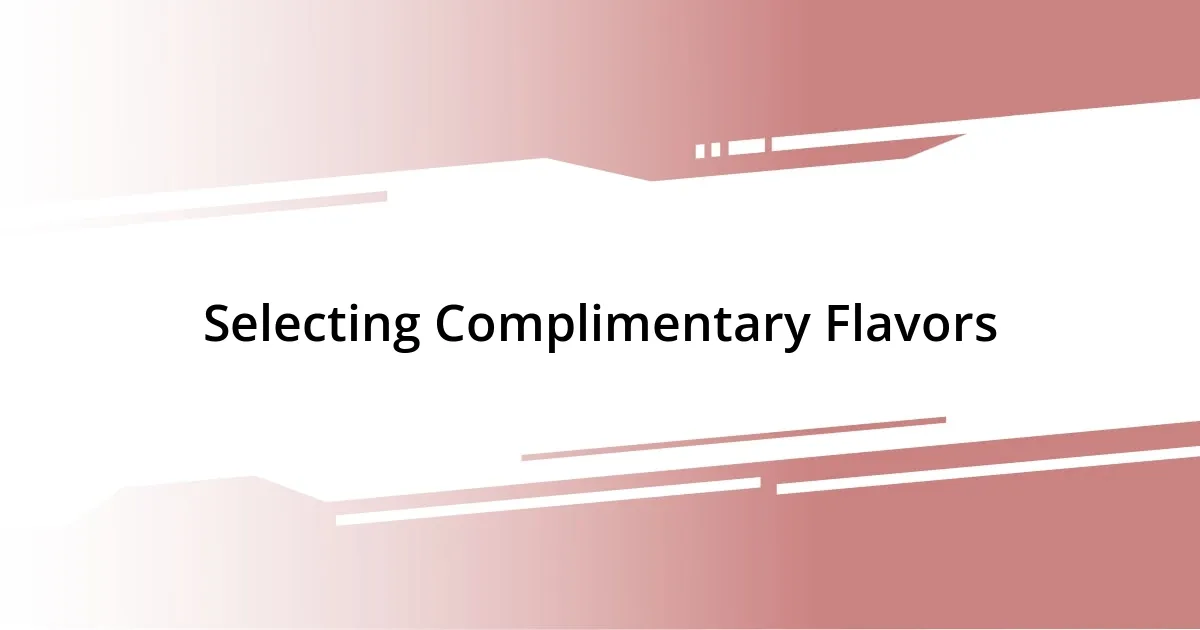 Selecting Complimentary Flavors