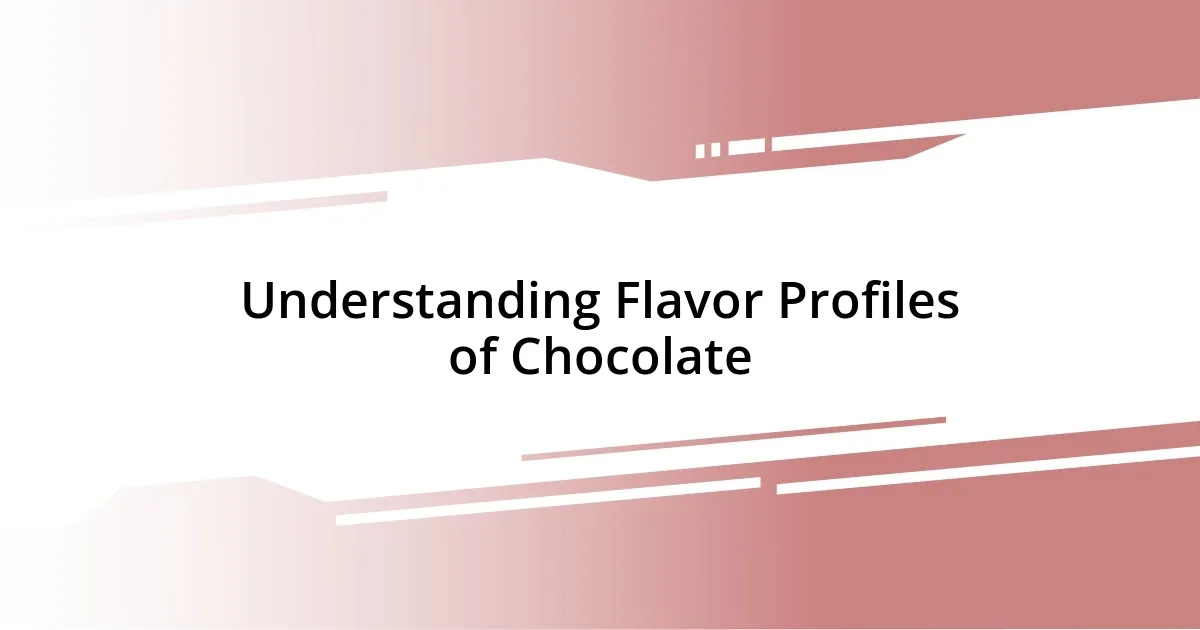 Understanding Flavor Profiles of Chocolate