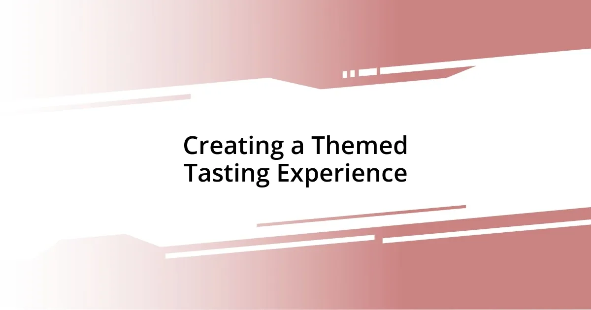 Creating a Themed Tasting Experience