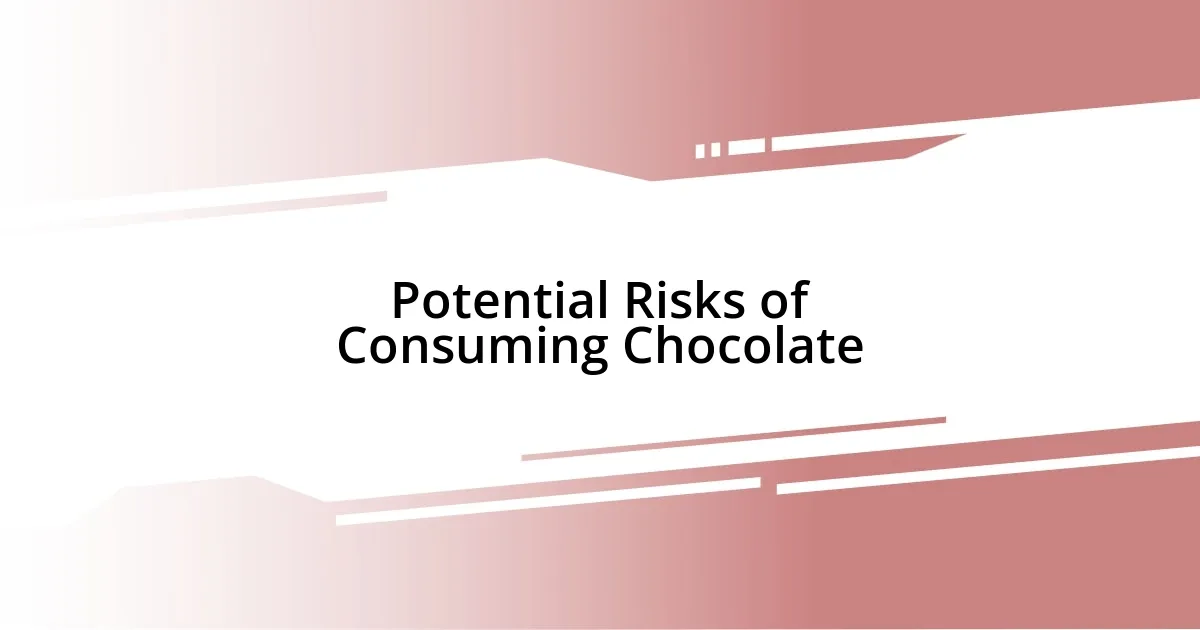 Potential Risks of Consuming Chocolate