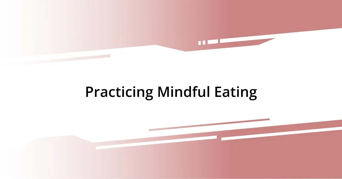 Practicing Mindful Eating