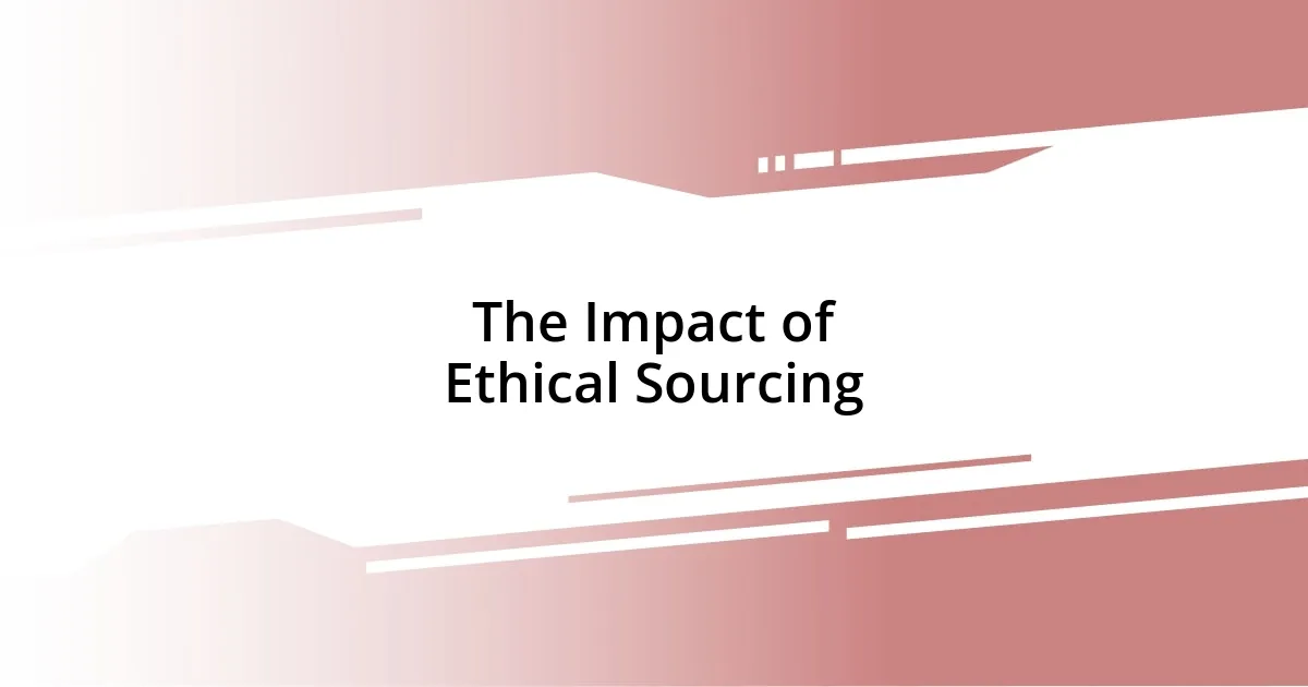 The Impact of Ethical Sourcing