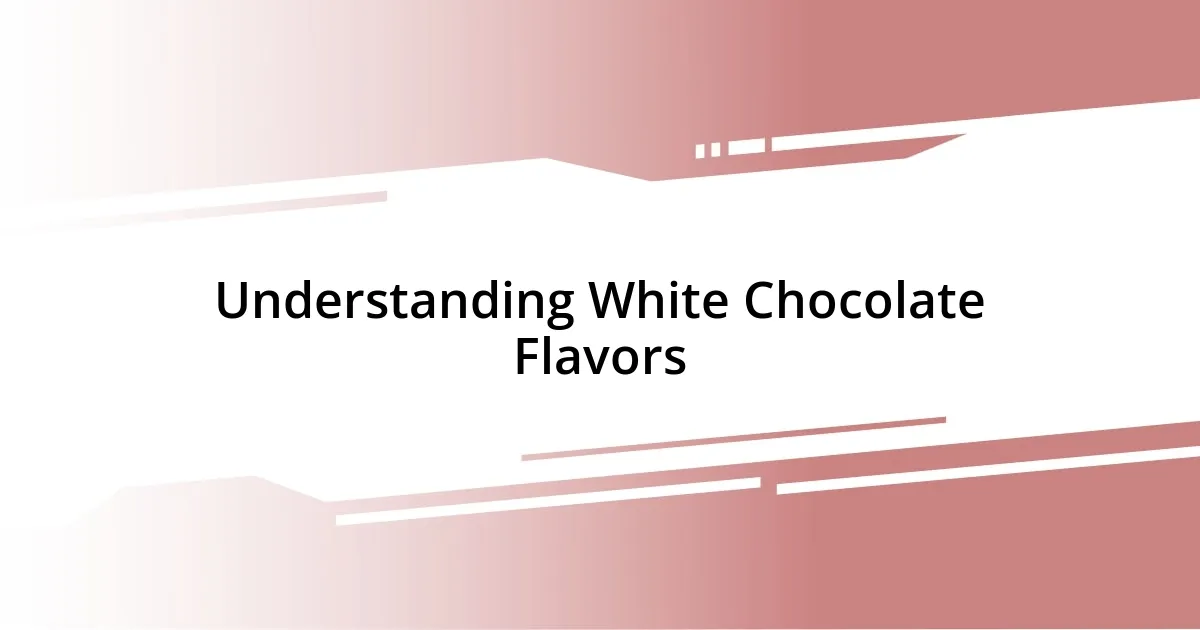 Understanding White Chocolate Flavors