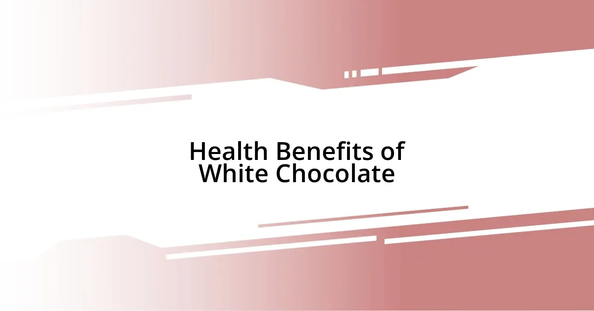 Health Benefits of White Chocolate