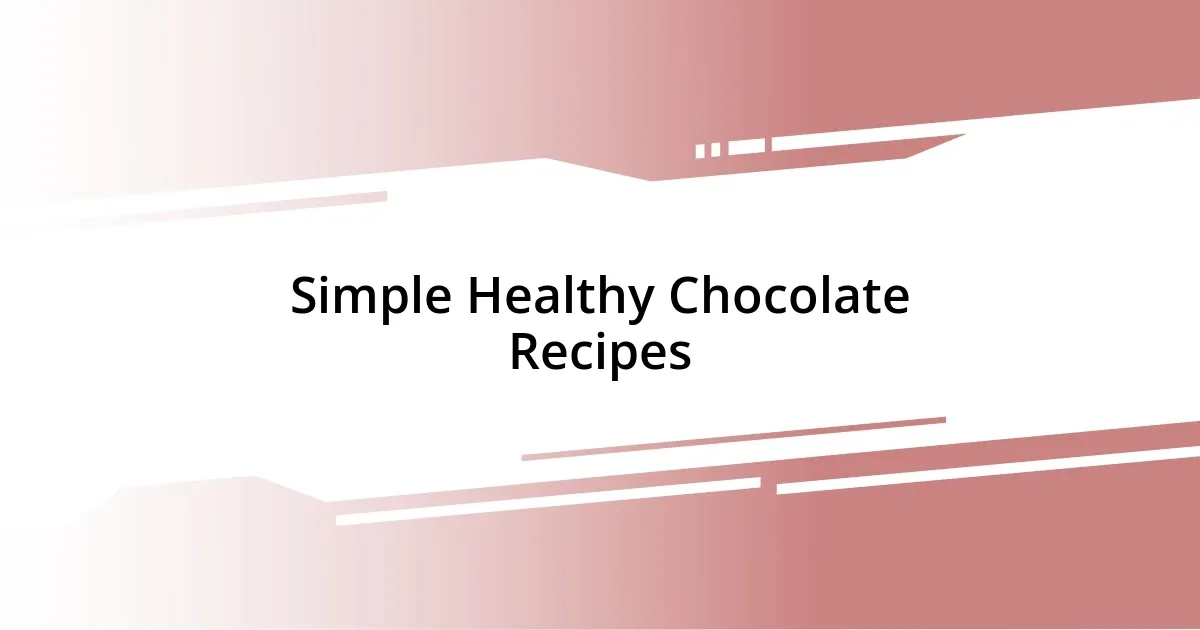 Simple Healthy Chocolate Recipes