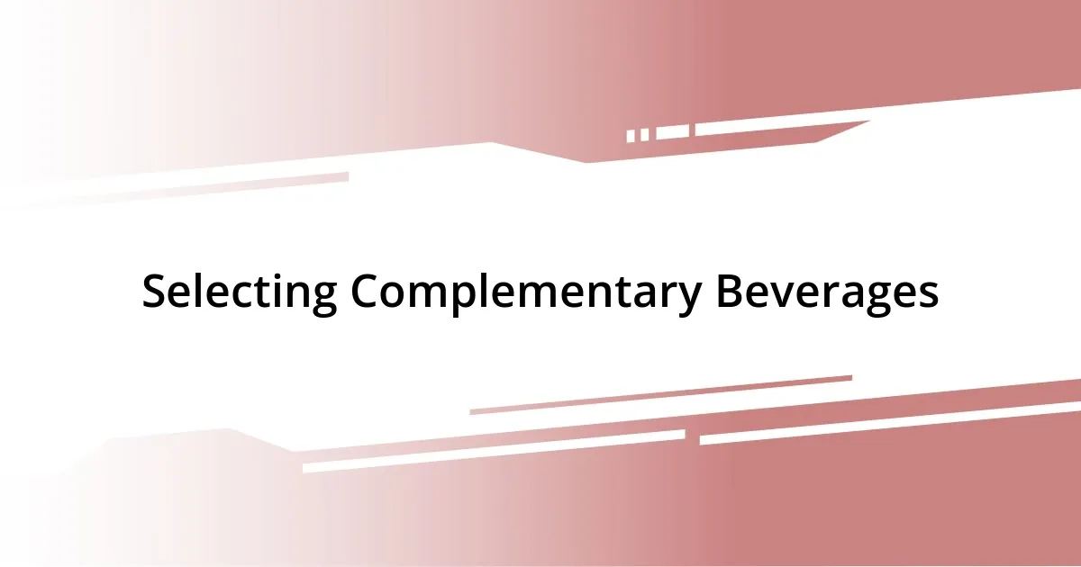 Selecting Complementary Beverages