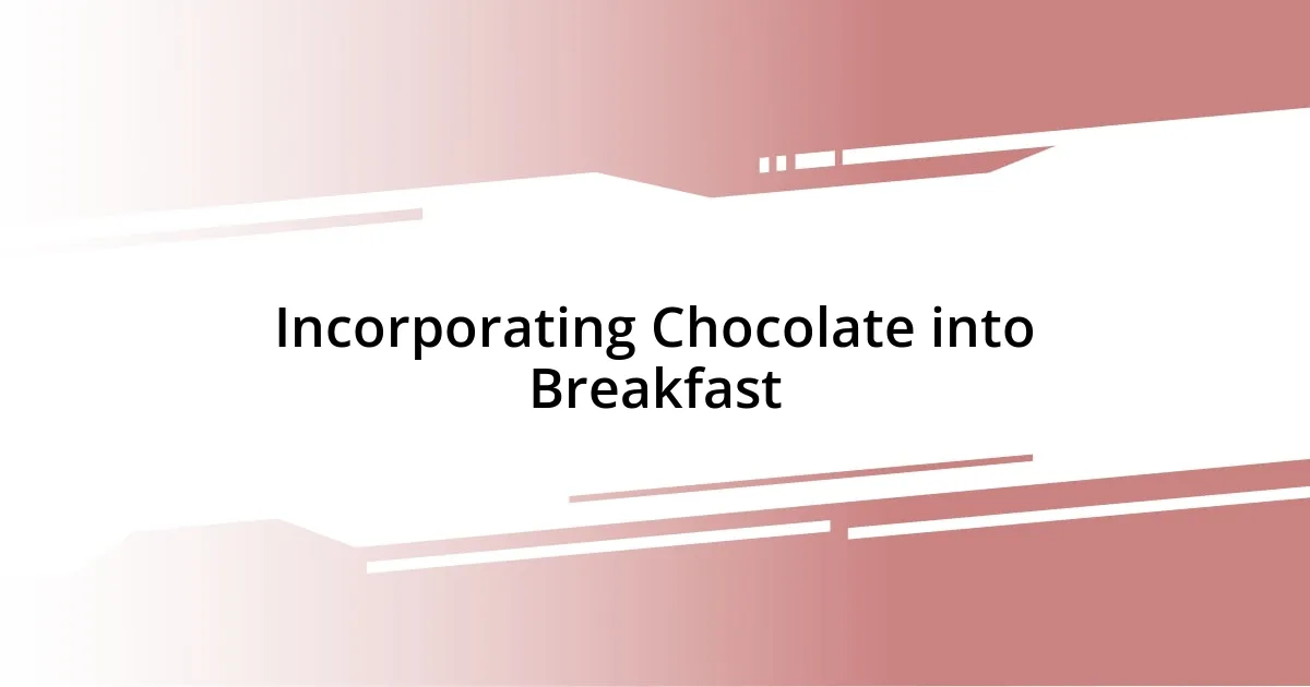 Incorporating Chocolate into Breakfast