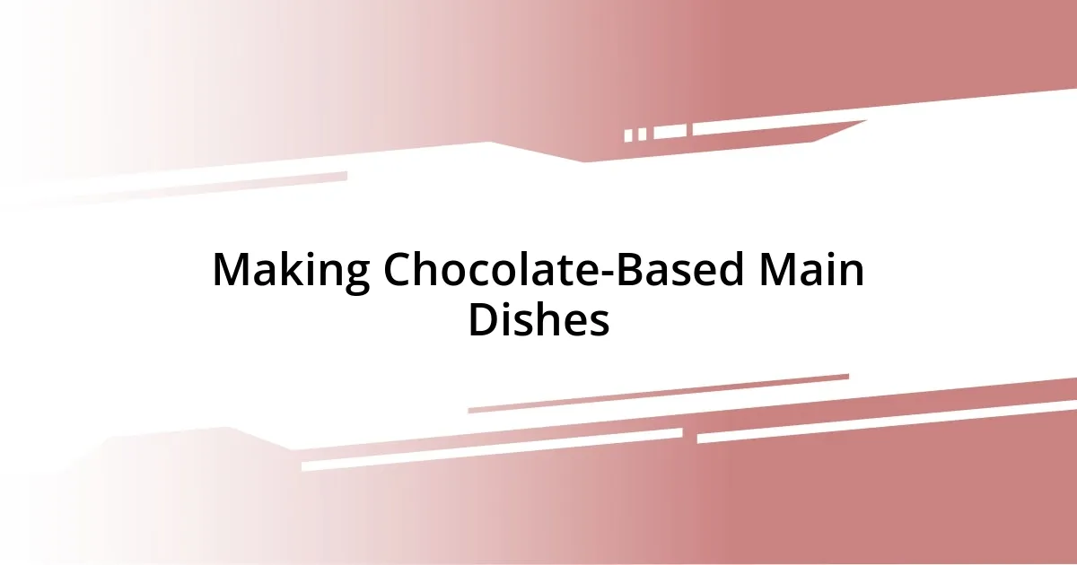 Making Chocolate-Based Main Dishes