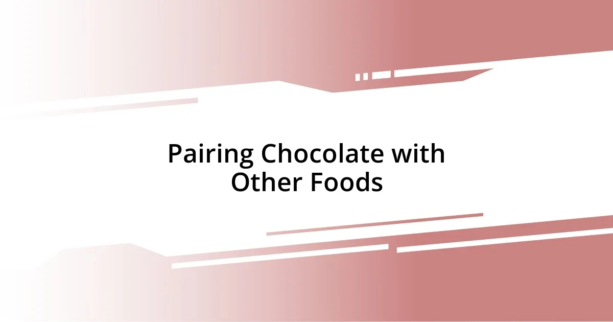 Pairing Chocolate with Other Foods