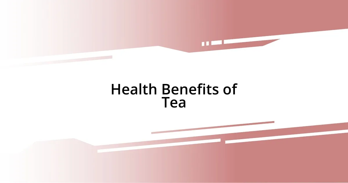 Health Benefits of Tea